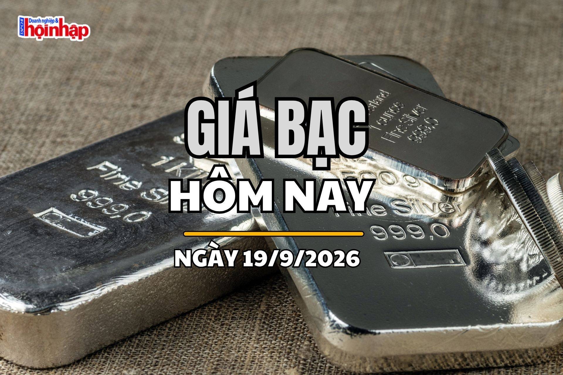 Giá bạc hôm nay 18/9 /2026: Giá bạc trong nước trái chiều, bạc thế giới tăng mạnh Giá bạc hôm nay 18/9 /2026: Giá bạc trong nước trái chiều, bạc thế giới tăng mạnh